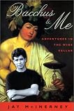 Bacchus & Me: Adventures in the Wine Cellar