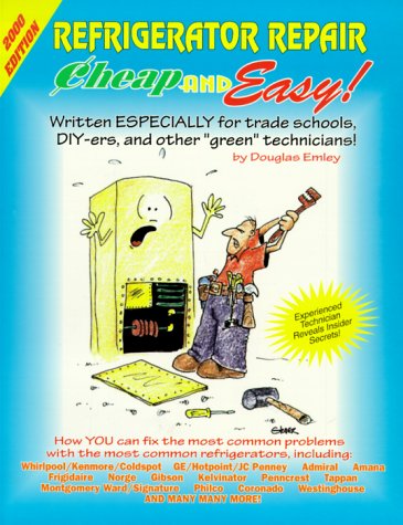 cheap Cheap And Easy Refrigerator Repair: 2000 Edition (Cheap and Easy)