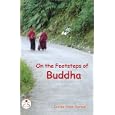 On the Footsteps of Buddha by  Sunita Pant Bansal