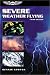 Severe Weather Flying (General Aviation Reading series)