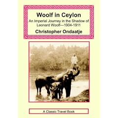 Woolf in Ceylon - an Imperial Journey in the Shadow of Leonard Woolf 1904-1911