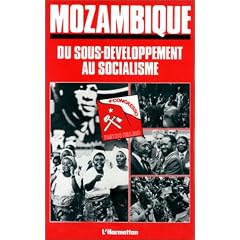 Mozambique: Du sous-developpement au socialisme : rapport du Comite central au IVe Congres du Parti Frelimo, Maputo, 26-30 avril 1983 (French Edition)