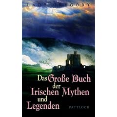 Das Gro�e Buch der Irischen Mythen und Legenden