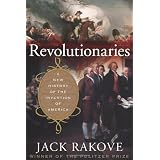 Revolutionaries: A New History of the Invention of America