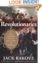 Revolutionaries: A New History of the Invention of America