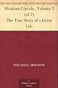Abraham Lincoln, Volume 2 (of 2) The True Story of a Great Life