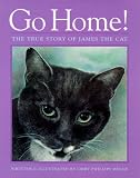 Go Home!: The True Story of James the Cat
