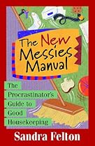 The New Messies Manual: The Procrastinator's Guide to Good Housekeeping
