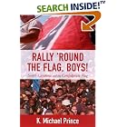 Rally 'Round the Flag, Boys: South Carolina and the Confederate Flag by  K. Michael Prince