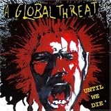A Global Threat -  Until We Die