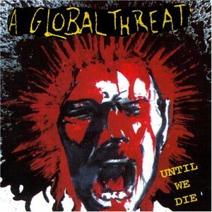 A Global Threat - Work Or War Lyrics - Zortam Music