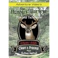 The Hunters' Harvest- Complete Guide to Deer Hunting, Field Dressing, Cleaning, and Processing