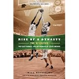 Rise of a Dynasty: The '57 Celtics, The First Banner, and the Dawning of a NewAmerica