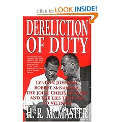 Dereliction of Duty: Johnson, McNamara, the Joint Chiefs of Staff and the Lies That Led to Vietnam