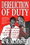 Dereliction of Duty: Johnson, McNamara, the Joint Chiefs of Staff, and the Lies That Led to Vietnam