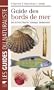 Guide des bords de mer : Mer du Nord, Manche, Atlantique, M�diterran�e