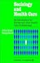 Sociology and Health Care: An Introduction for Nurses and Other Health Care Professionals