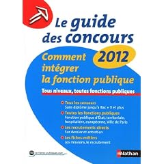 Le guide des concours 2012 - comment int�grer la fonction publique