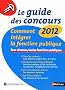 Le guide des concours 2012 - comment int�grer la fonction publique