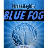 Listening For Blue Fog: A Novel