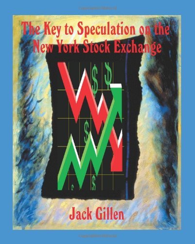 By Jack Gillen The Key to Speculation on the New York Stock Exchange (2nd Second Edition) [Paperback]