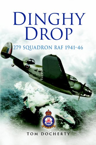 Dinghy Drop: 279 Squadron RAF 1941 - 46