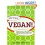 How It All Vegan!: Irresistible Recipes for an Animal Free Diet