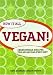 How It All Vegan!: Irresistible Recipes for an Animal Free Diet by Tanya Barnard