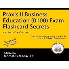 Praxis II Business Education (0100) Exam Flashcard Secrets: Praxis II Test Practice Questions & Review for the Praxis II: Subject Assessments
