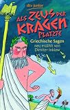 Als Zeus der Kragen platzte: Griechische Sagen neu erz�hlt von Dimiter Inkiow title=