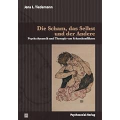 Die Scham, das Selbst und der Andere: Psychodynamik und Therapie von Schamkonflikten