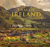 I am of Ireland : favourite poems by W.B. Yeats with paintings by Yeats's Irish comtemporaries
