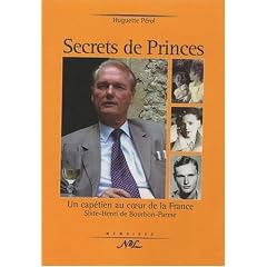 Secrets de Princes : Un cap�tien au coeur de la France Sixte-Henri de Bourbon-Parme