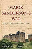 Major Sanderson's war : diary of a parliamentary cavalry officer in the English Civil War