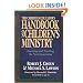 Christian Educator's Handbook on Children's Ministry, The: Reaching and Teaching the Next Generation