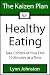 The Kaizen Plan for Healthy Eating: Take Control of Your Diet 10 Minutes at a Time (The Kaizen Plan Series)