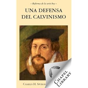 Una defensa al Calvinismo (Spanish Edition)