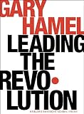 Leading the revolution : how to thrive in turbulent times by making innovation a way of life