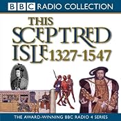 This Sceptred Isle, Volume 3: 1327-1547 The Black Prince to Henry V (Unabridged) | [Christopher Lee]
