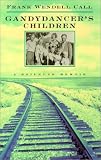 Gandydancer'S Children: A Railroad Memoir