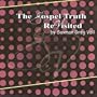 The Gospel Truth Revisited