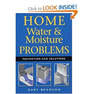 Home Water and Moisture Problems: Prevention and Solutions by Gary Branson