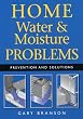 Home Water and Moisture Problems: Prevention and Solutions