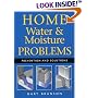 Home Water and Moisture Problems: Prevention and Solutions