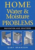 Home Water and Moisture Problems: Prevention and Solutions