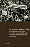 Der Frankreich-Komplex. Die nationalsozialistischen Verbrechen in Frankreich und die Justiz der Bundesrepublik Deutschland - Bernhard Brunner