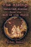THE RISING: SELECTED SCENES FROM THE END OF THE WORLD