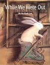 While We Were Out (Bccb Blue Ribbon Picture Book Awards (Awards))