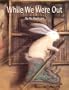 While We Were Out (Bccb Blue Ribbon Picture Book Awards) (Bccb Blue Ribbon Picture Book Awards (Awards))