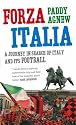 Forza Italia: A Journey in Search of Italy and Its Football